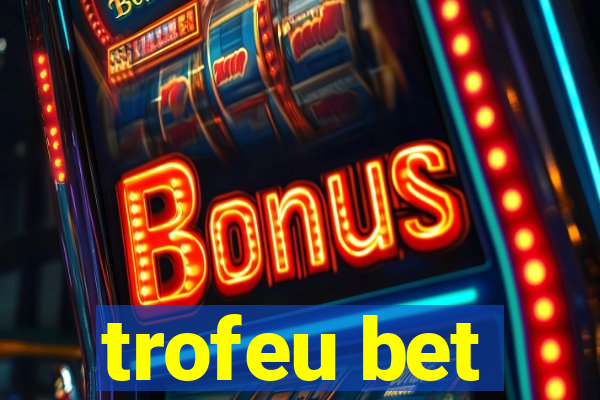 trofeu bet